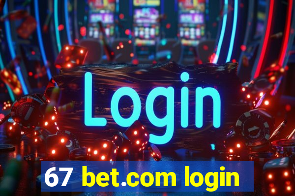 67 bet.com login